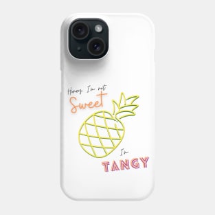 Honey, I'm not Sweet, I'm Tangy Phone Case