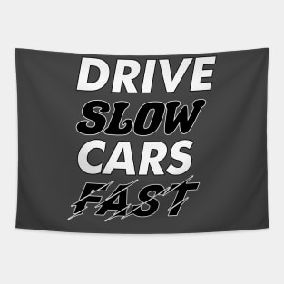 Drive Slow Cars Fast Tapestry