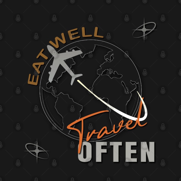 Eat Well, Travel Often. by TeeText