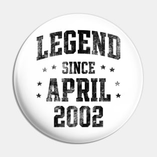 Legend since April 2002 Pin