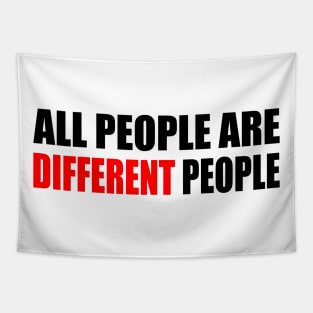 All people are different people - fun quote Tapestry