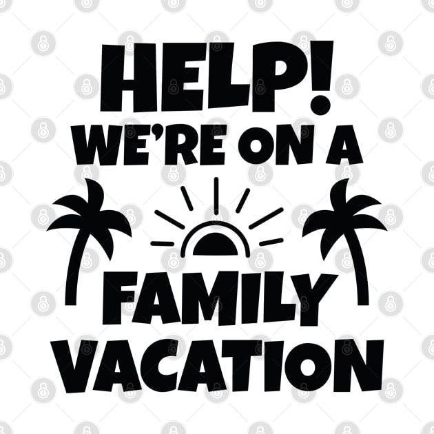 Help! We're On A Family Vacation by AmazingVision