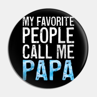 My Favorite People Call Me Papa Father'S Day Pin
