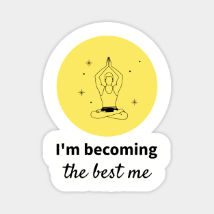 I`m becoming the best of me Magnet