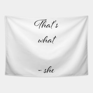 That's what she said - the office Tapestry