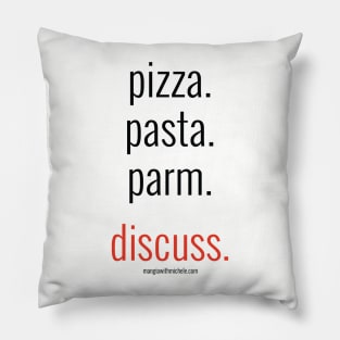 pizza. pasta. parm. discuss. (black letters) Pillow