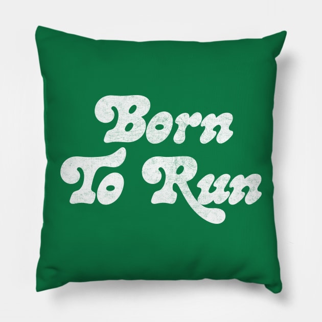 Baby We Were Born To Run Pillow by DankFutura