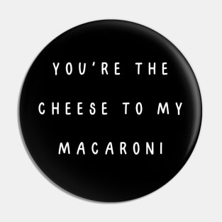 You're the cheese to my macaroni. Valentine, Couple Pin