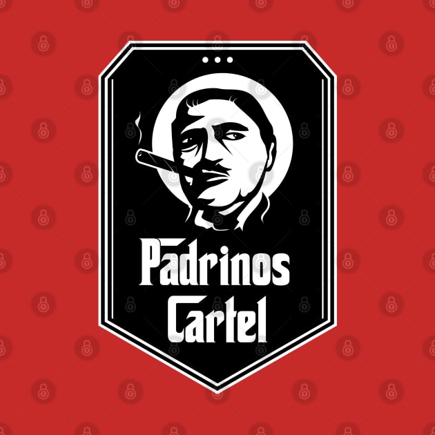 Padrinos Cartel by Dysfunctional Tee Shop