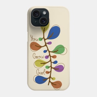 You Grow Girl Phone Case