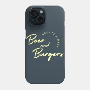 Keep it Simple, Beer and Burgers Phone Case