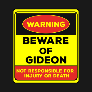 Beware Of Gideon/Warning Beware Of Gideon Not Responsible For Injury Or Death/gift for Gideon T-Shirt