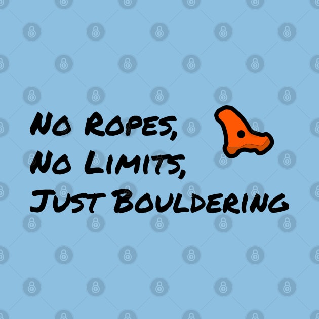 No Ropes, No Limits, Just Bouldering - Motivational Slogan by CottonGarb