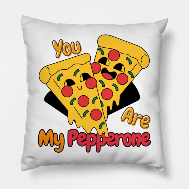 You are my pepperone Addicted to pizza for pizza lover Pillow by TeeCharm Creations