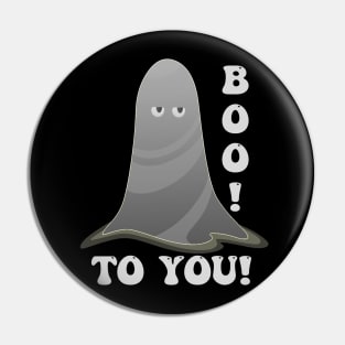 Funny Paranormal Ghost Boo To You Pin