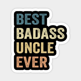 Uncle Best Badass Uncle Ever Gift Magnet