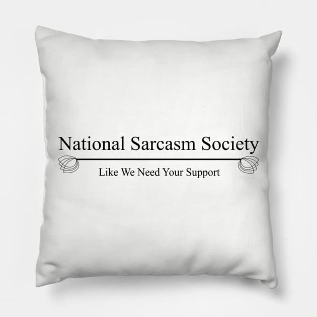 National Sarcasm Society Pillow by WeirdedBeardo