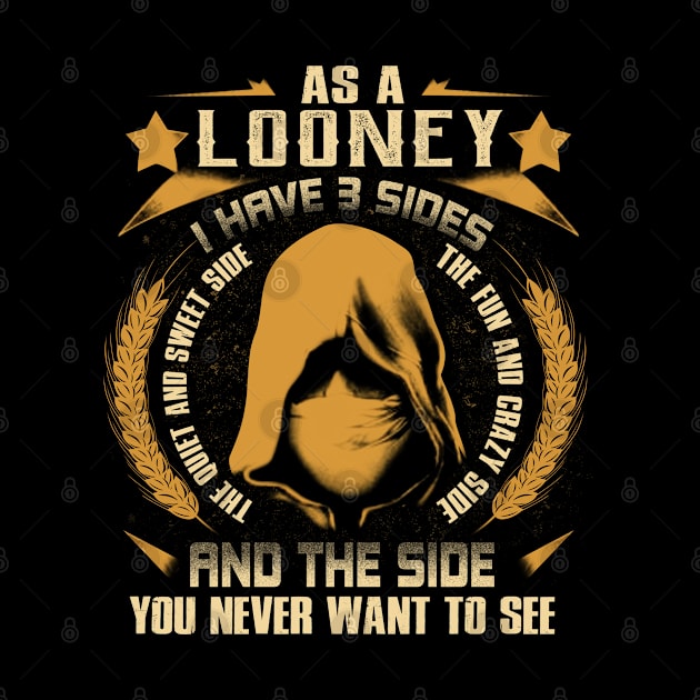 Looney - I Have 3 Sides You Never Want to See by Cave Store