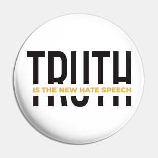 Truth Is The New Hate Speech Pin