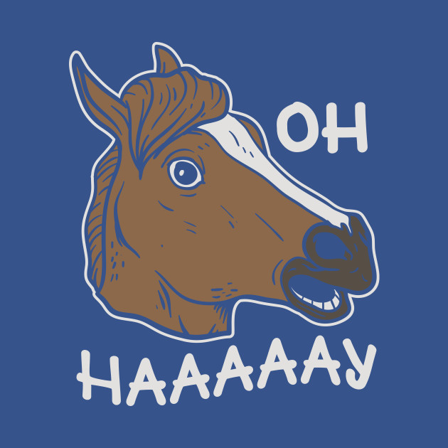 Disover Oh Haaaaay Funny Horse Mask - Funny Horse Gifts - T-Shirt