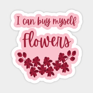 I can buy myself Flowers Magnet