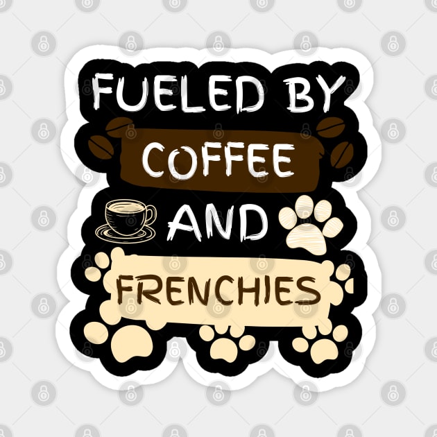 Fueled by Coffee and Frenchies Magnet by jackofdreams22