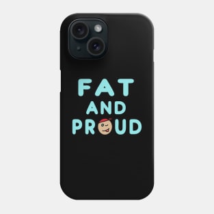Fat And Proud Phone Case