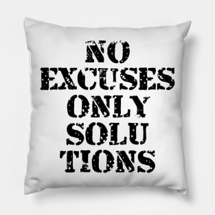 No Excuses Just Solutions Pillow