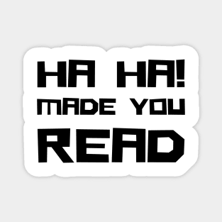 Funny Teacher - Ha Ha! Made You Read Gift Magnet