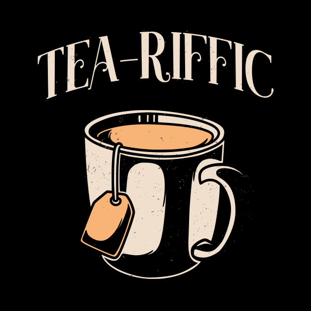 Tea-Riffic Tea Terrific Teacup Tea Drinker by Foxxy Merch