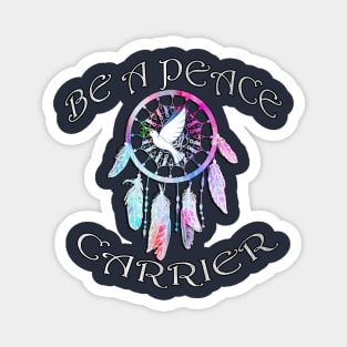 Hippie Inspiration Peace Anti Bullying Message Be a Peace Carrier Magnet