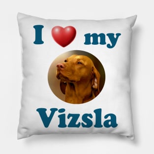 I Love My Vizsla Pillow