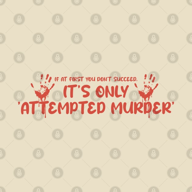 Attempted Murder Funny Back Print by Km Singo