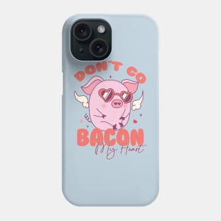 Dont Go Bacon My Heart Couple Matching Valentines Day Phone Case