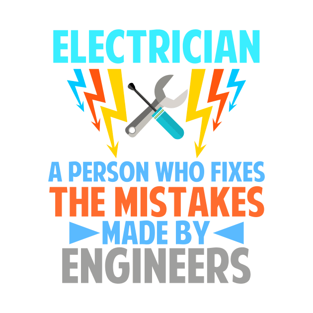 Electrician Person who fix Mistakes Made By Engineers by Mesyo