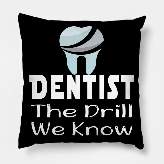 Dentist Gift, Dentist Office - Dentist We Know The Drill - Gifts For Dentist, Dental Hygienis, Dental School Graduation Pillow by wiixyou