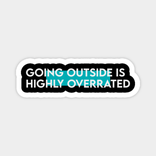 Going outside is highly overrated typography Magnet