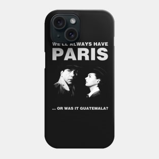 We'll Always Have Paris Phone Case