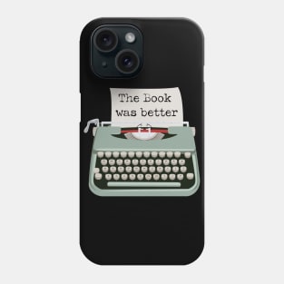 Typewriter The Book was Better Phone Case