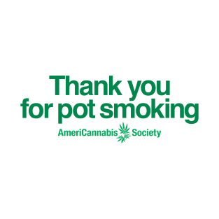 Thank You For Pot Smoking - AmeriCannabis Society T-Shirt