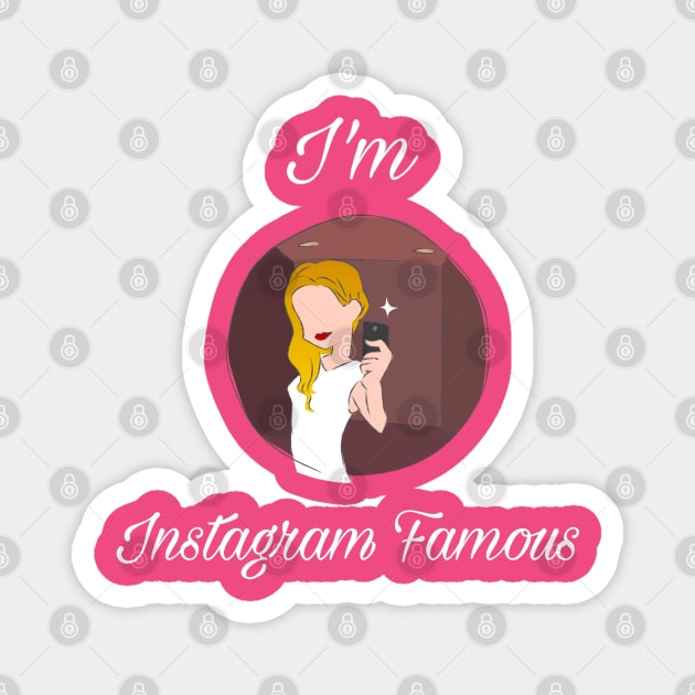 I'm Instagram Famous Magnet by CocoBayWinning 