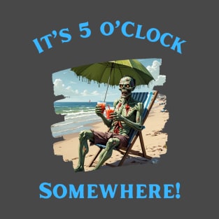 It’s 5 O’Clock Somewhere T-Shirt