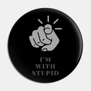 I'm with stupid Pin