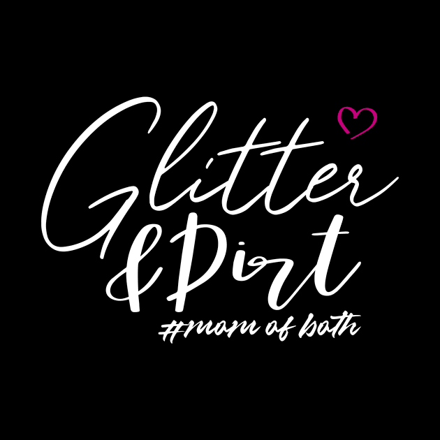 Glitter and Dirt Mom of Both by Happiness Shop