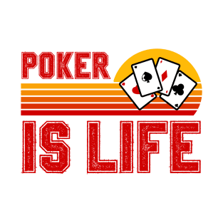 Poker Is Life T-Shirt