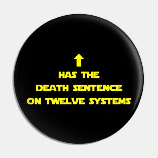 Death Sentence on Twelve Systems Pin