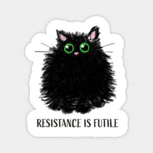 Resistance is futile - Cute fluffy black kitten Magnet