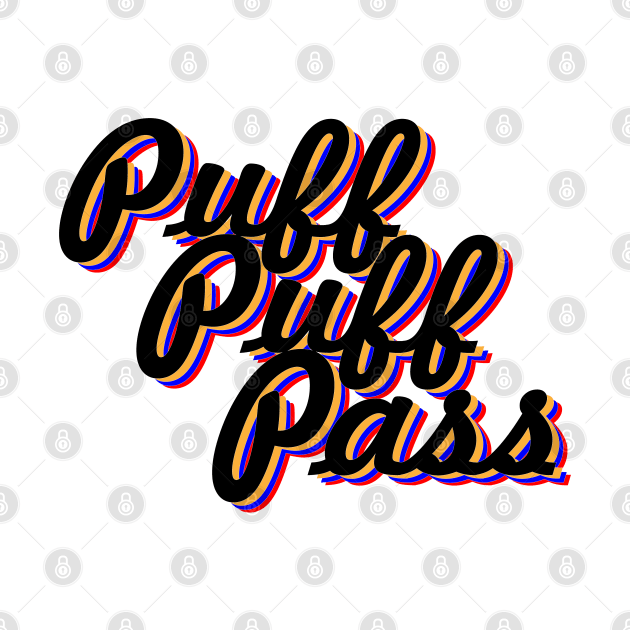 Puff Puff Pass by Illustrious Graphics 