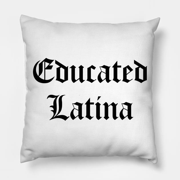 Educated Latina Pillow by zubiacreative