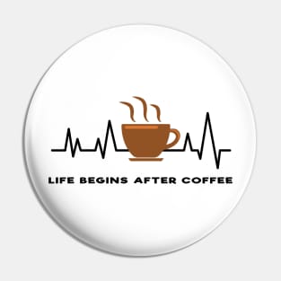 Heartbeat - Life Begins After Coffee Pin